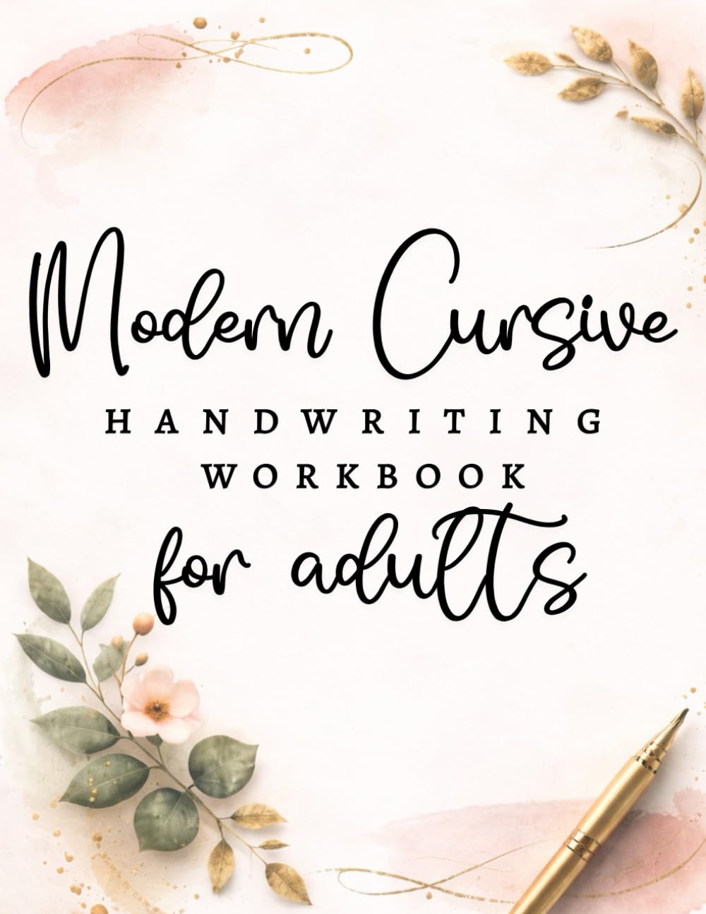Modern Cursive Handwriting Workbook for Adults: Improve Penmanship with Elegant Calligraphy Practice and Write Cursive Easily