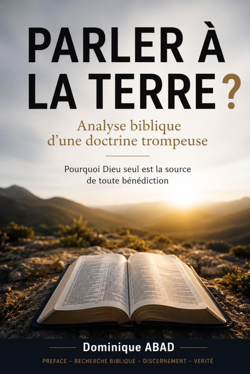 PARLER À LA TERRE ?: Analyse biblique d'une doctrine trompeuse