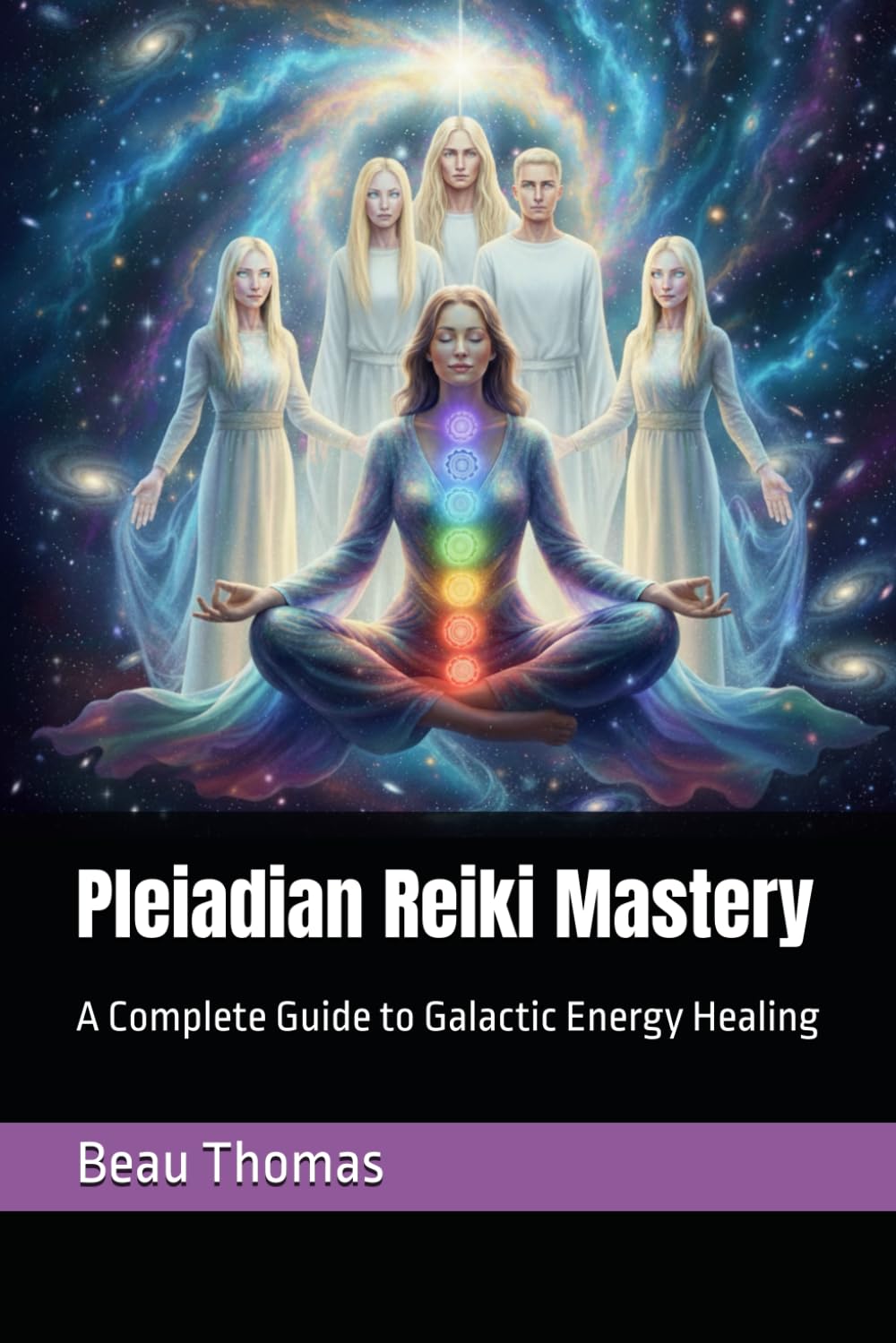 Pleiadian Reiki Mastery: A Complete Guide to Galactic Energy Healing
