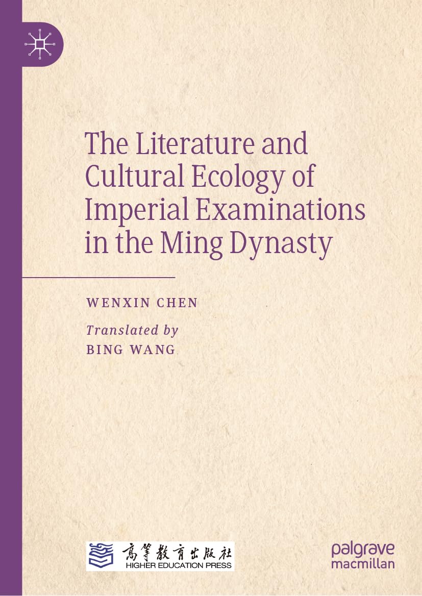 The Literature and Cultural Ecology of Imperial Examinations in the Ming Dynasty