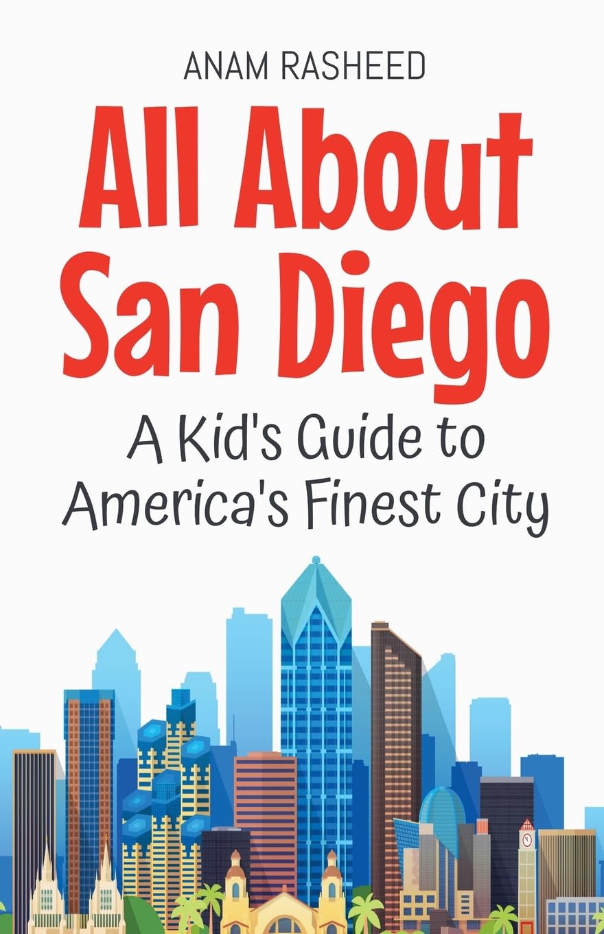 All About San Diego: A Kid's Guide to America's Finest City: 49 (Educational Books for Kids)