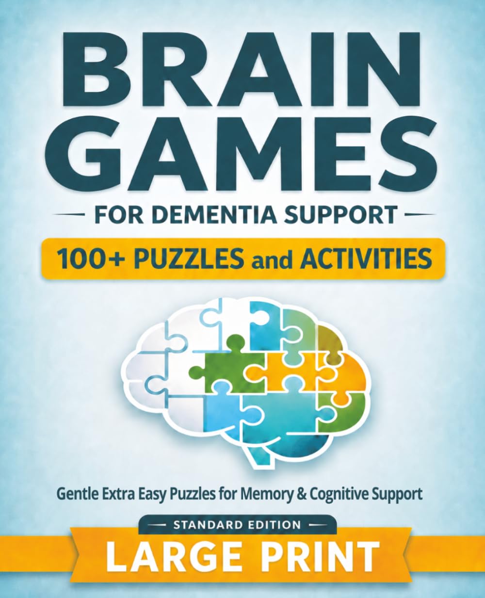 Brain Games For Dementia Support: Simple Activities for Memory, Focus & Cognitive Support | Easy Puzzles for Seniors, Alzheimer’s & Dementia Care (Dementia Support Brain Games Series)