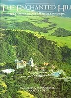 The Enchanted Hill: The Story of Hearst Castle at San Simeon 0890871981 Book Cover