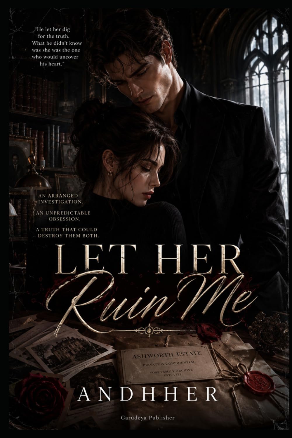 Let Her Ruin Me: A Dark Romance Psychological Thriller Novel – Gothic Archive Obsession Romance Story