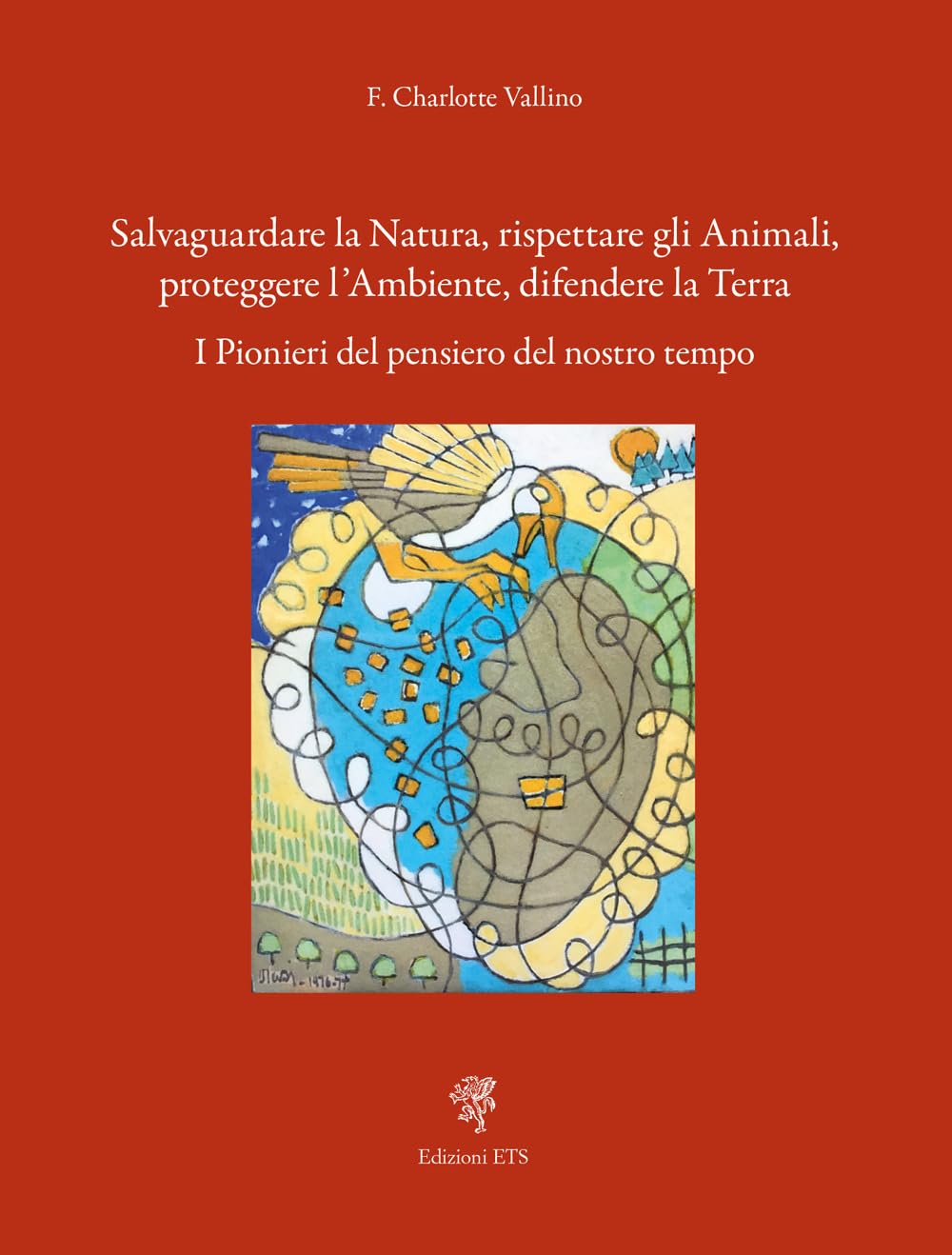 Salvaguardare La Natura, Rispettare Gli Animali, Proteggere L'ambiente, Difendere La Terra. I Pionieri Del Pensiero Del Nostro Tempo - 4