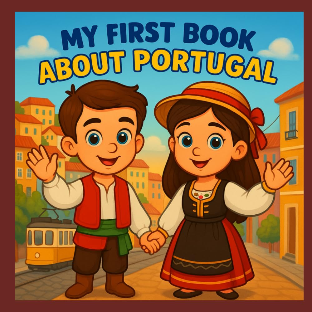 My First Book About Portugal!: Discover Portuguese History and Culture (My First History Book)