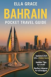 Bahrain Pocket Travel Guide: Explore Manama, Island Culture, Historical Forts, Souks, Beaches, Cuisine & Travel Tips for First-Time and Return Visitors