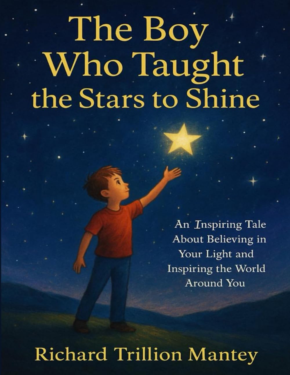 The Boy Who Taught the Stars to Shine: An Inspiring Tale About Believing in Your Light and Inspiring the World Around You