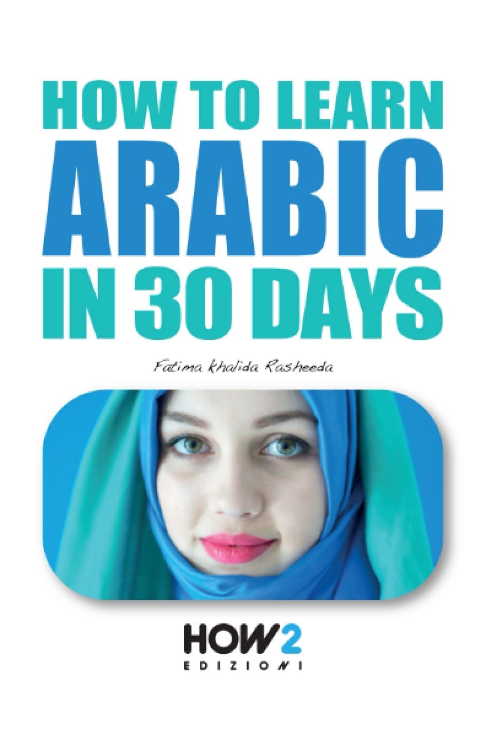 HOW TO LEARN ARABIC IN 30 DAYS Paperback – May 7, 2022