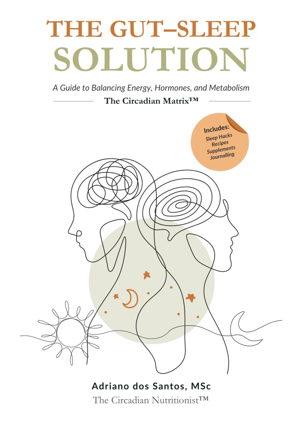The Gut-Sleep Solution: A Guide to Balancing Energy, Hormones and Metabolism - The Circadian Matrix™