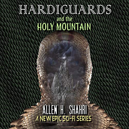 Hardiguards and the Holy Mountain by Allen H. Shahri episode artwork