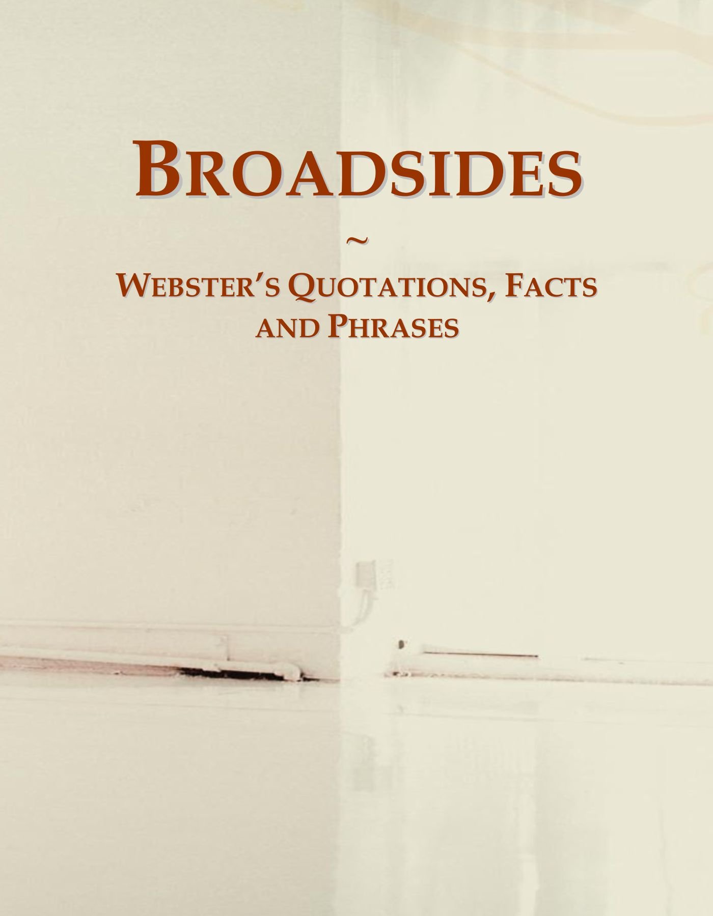 Broadsides: Webster's Quotations, Facts and Phrases