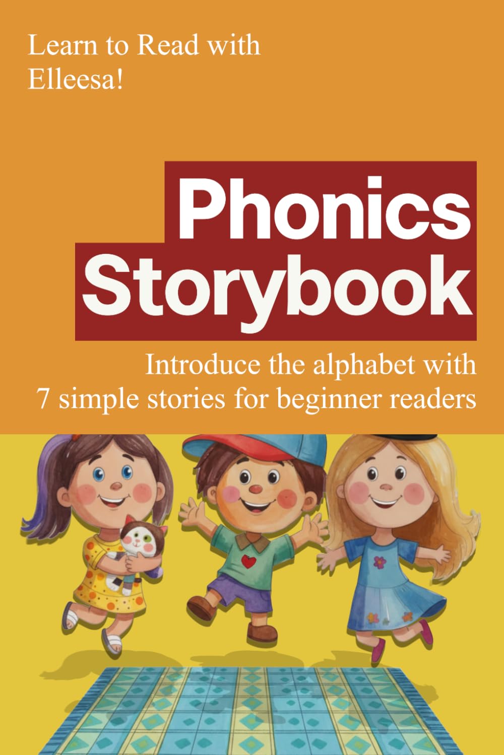 Learn to Read with Elleesa Phonics Storybook: 7 decodable readers for beginners learning to read CVC and high frequency words.