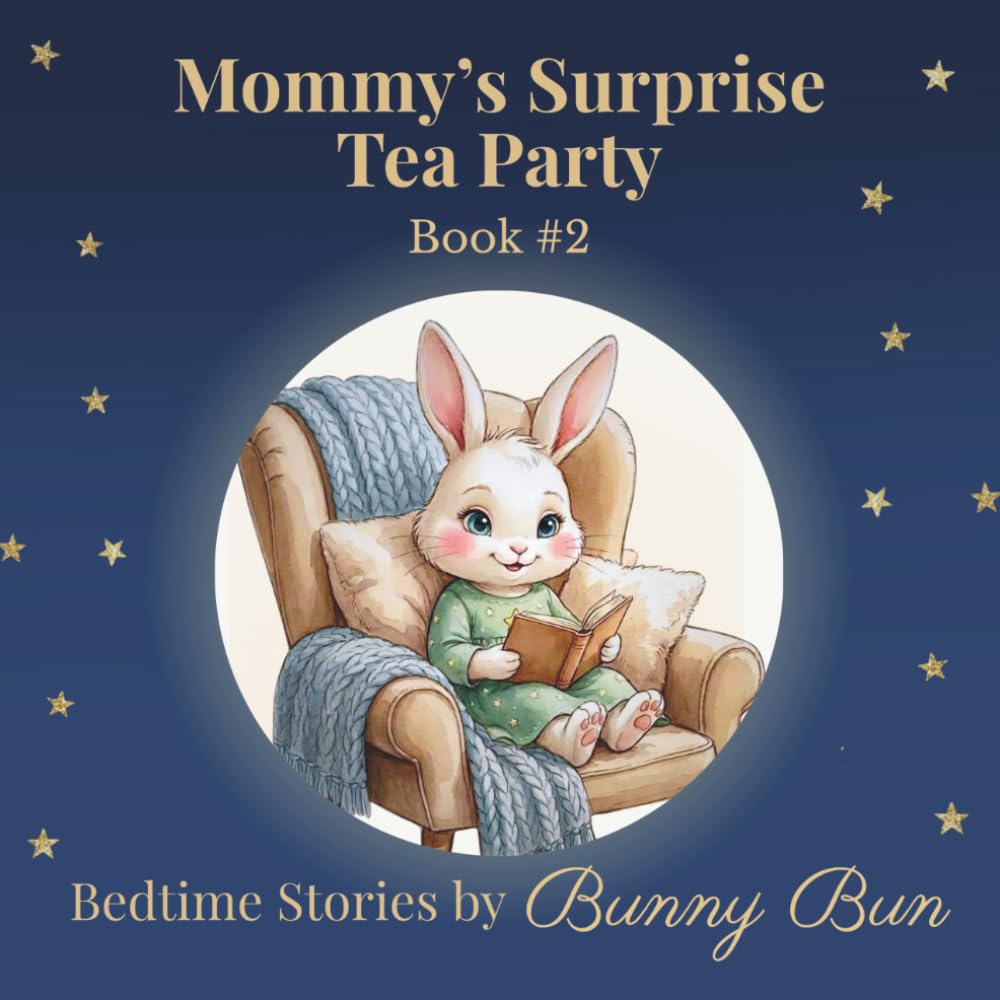 Mommy's Surprise Tea Party: Bedtime Stories by Bunny Bun, Book #2