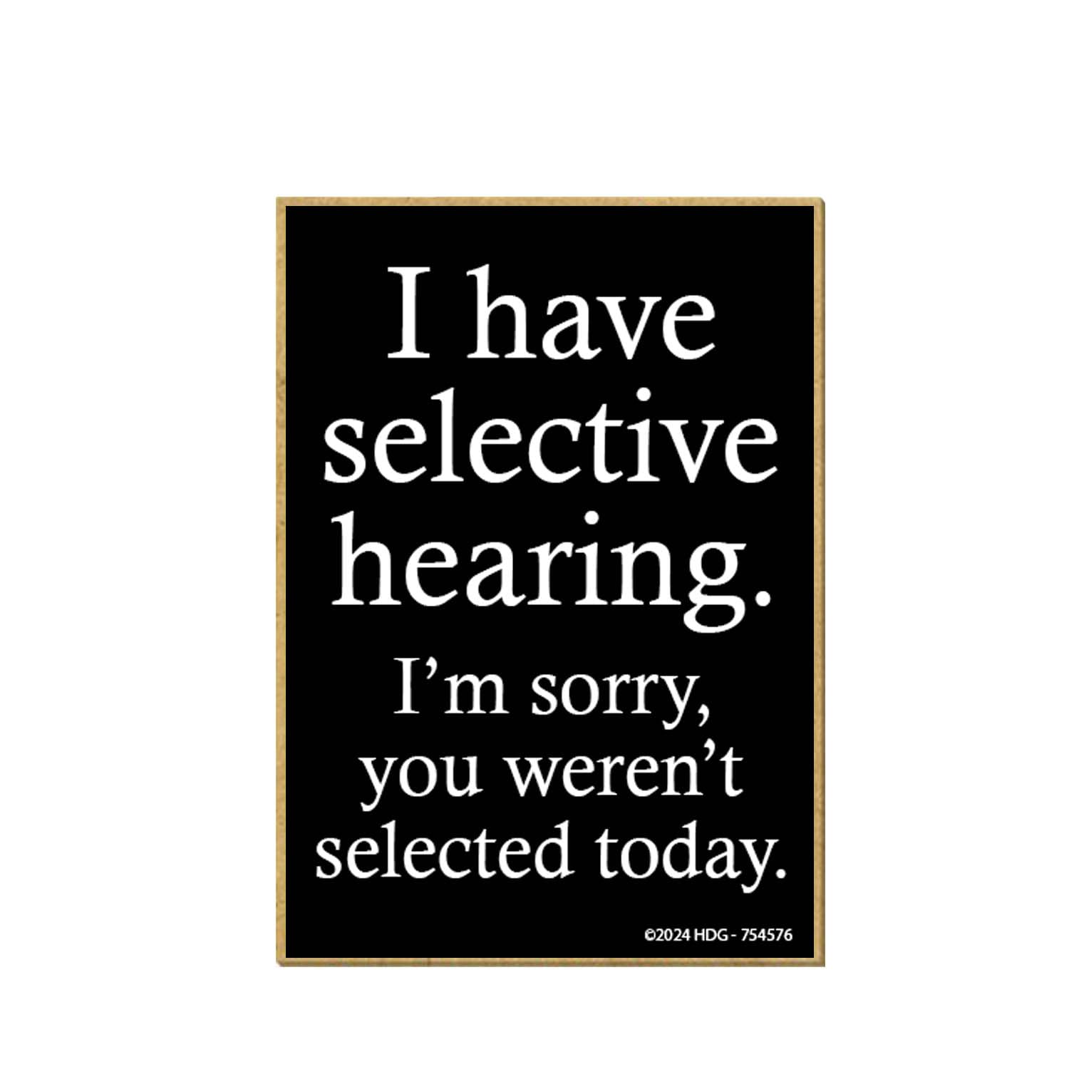 Honey Dew Gifts, I Have Selective Hearing I'm Sorry You Weren't Selected Today, Funny Fridge Magnet, Locker Decorations, Refrigerator Magnets, Gag Gifts for Adults, 2.5 inch by 3.5 inch, 754576