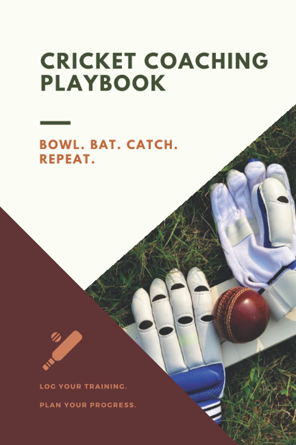 Cricket Coaching Playbook - Training Diary and Journal for Cricketers and Coaches, Cricket Field Diagrams: Record training goals, warm up, drills, ... Men, Women, Boys and Girls. Size 6" x 9" 120.