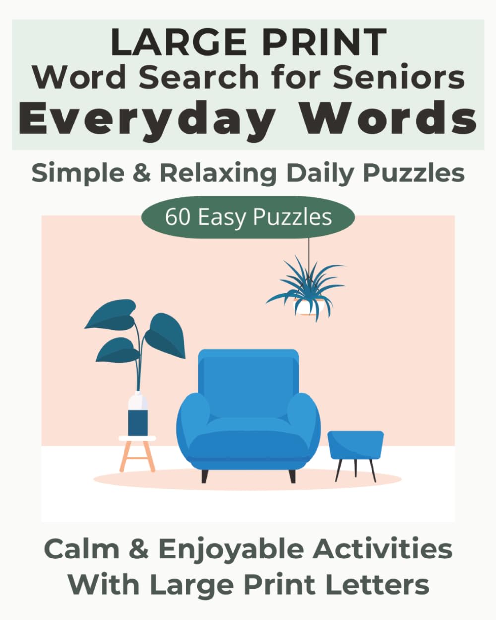 Large Print Word Search for Seniors: Everyday Words: Simple & Relaxing Puzzles with 60 Easy Large Print Word Search Games