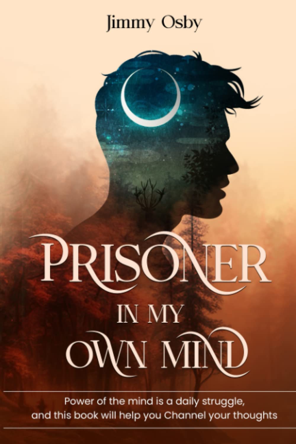 Prisoner In My Own Mind: Power of the mind is a daily struggle, and this book might help you with your thoughts...