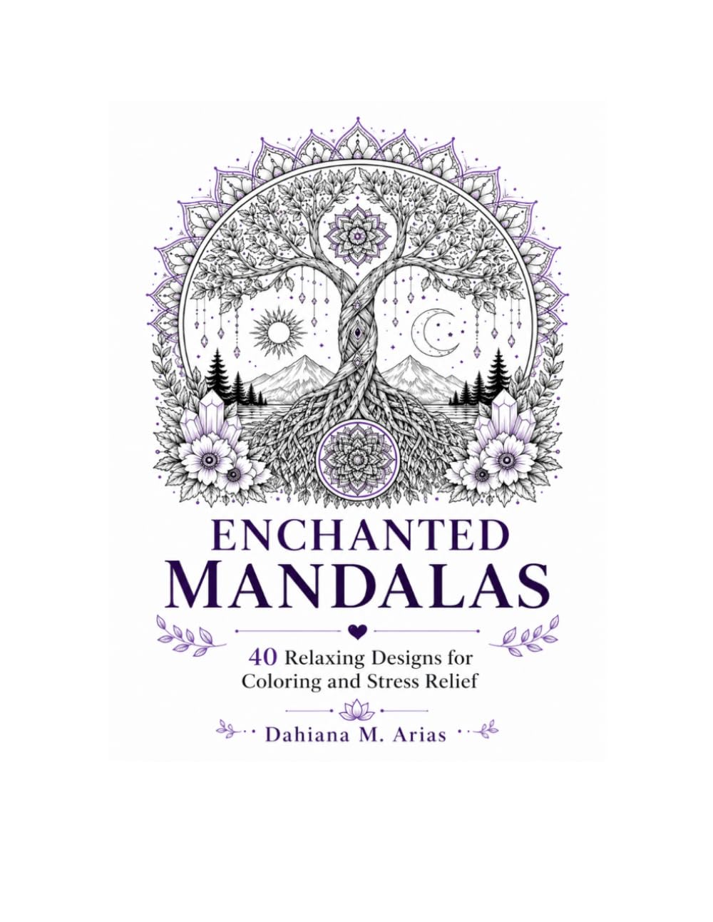 Enchanted Mandalas: 40 Relaxing Designs for Coloring and Stress Relief