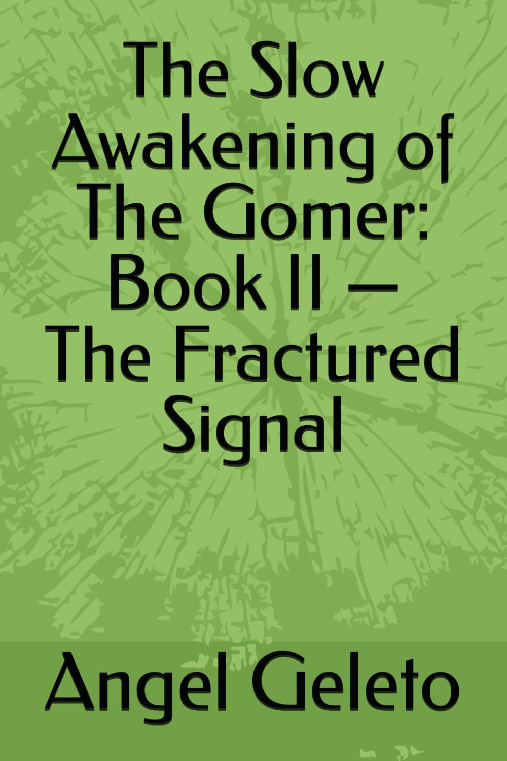 The Slow Awakening of The Gomer: Book II — The Fractured Signal: 2 (The Slow Awakening Of The Gomer - Series I, II and III)