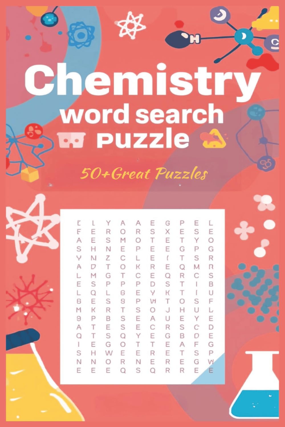 Chemistry Word Search Puzzle Book: Explore Elements, Reactions, Terminology and Key Chemistry Terms Through Puzzles | 6x9 inches | 110 pages| 50+Puzzles...Gift for Holidays,Vacations