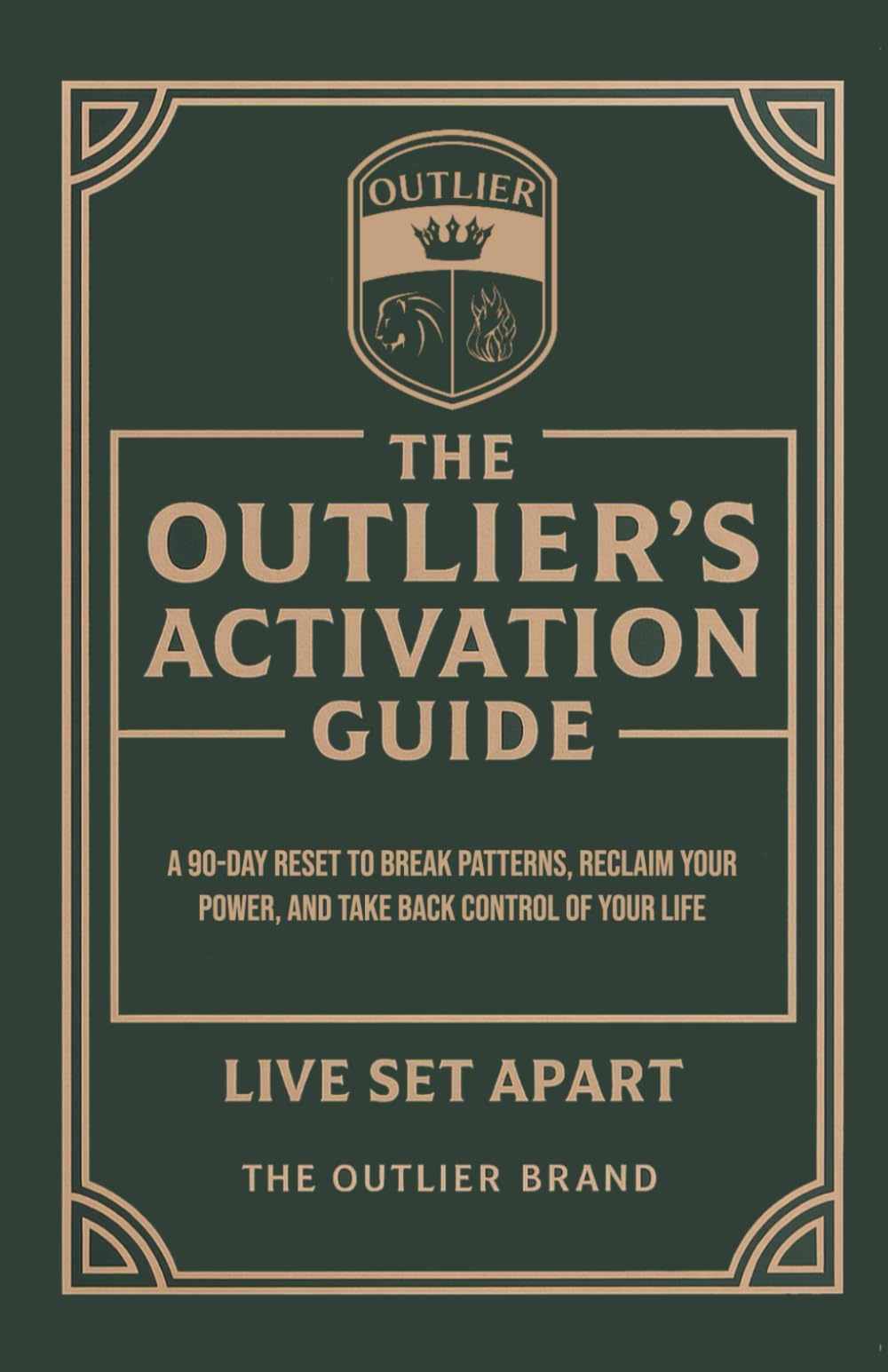 The Outlier's Activation Guide: A 90-Day Reset to Break Patterns, Reclaim Your Power, and Take Back Control of Your Life
