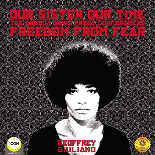 Our Sister Our Time Angela Davis - Freedom from Fear by Geoffrey Giuliano episode artwork
