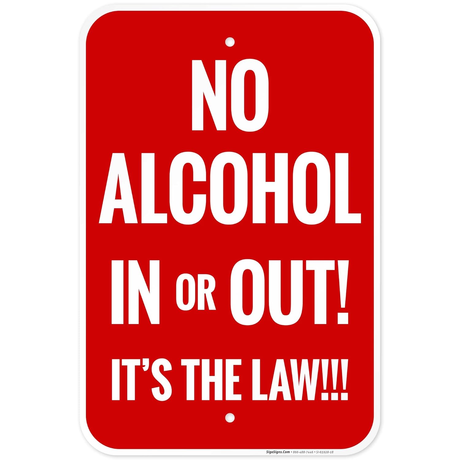 No Alcohol in Or Out It's The Law Sign, 12x18 Inches, 55 mil Thick HDPS (high Density polystyrene), Made in USA