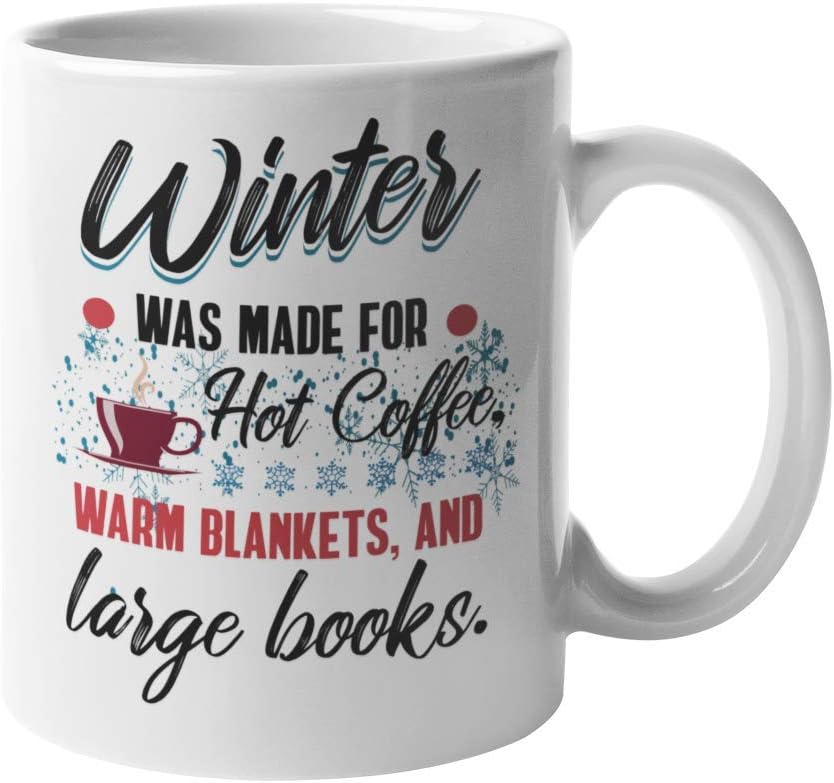 Download Amazon Com Winter Was Made For Hot Coffee Warm Blankets And Large Books Cozy Cold Weather Quotes Coffee Tea Mug Cup For A Coffee Lover Bookworm Avid Reader Men And Women Book