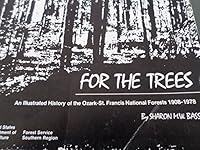 For the trees : an illustrated history of the Ozark-St. Francis National Forests, 1908-1978 B0000EEG5I Book Cover