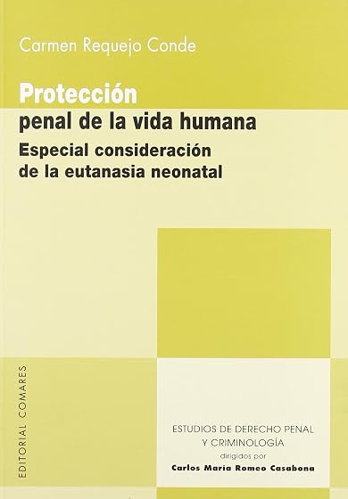 Proteccion Penal de la Vida Humana: Especial Consideracion de la Eutan