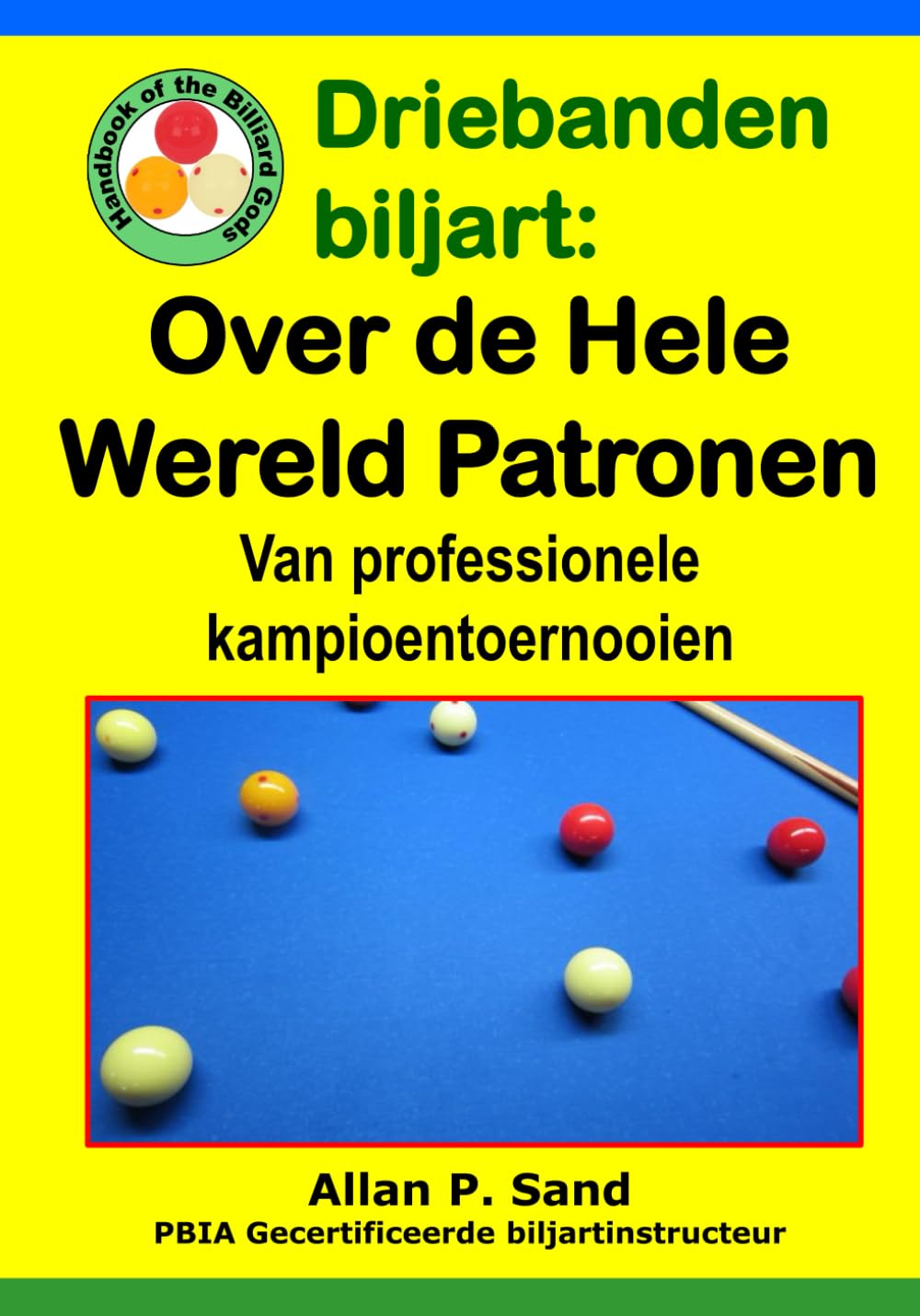 Driebanden biljart - Over de Hele Wereld Patronen: Van professionele kampioentoernooien (Dutch Edition)