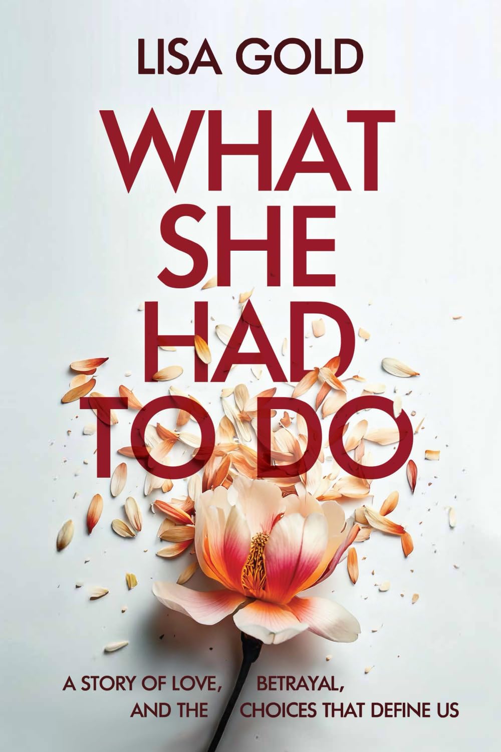 What She Had To Do: A Story of Love, Betrayal, and the Choices That Define Us