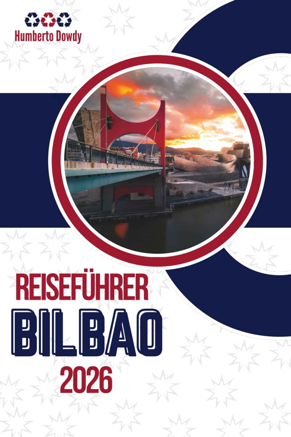 REISEFÜHRER BILBAO 2026: Eine Stadt, die wiederaufgebaut wurde, ohne ihre Vergangenheit zu verleugnen