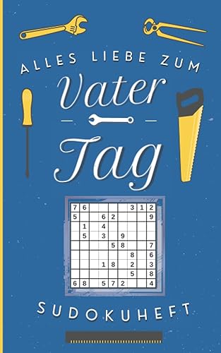 Alles Liebe zum Vatertag - Sudokuheft: 100 knifflige Rätsel von einfach bis extrem schwer | Vatertagsgeschenk Idee für den besten Papa der Welt | kleines Rätselbuch