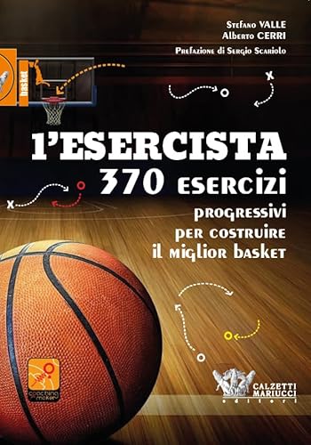L'Esercista. 370 Esercizi Progressivi Per Costruire Il Miglior Basket