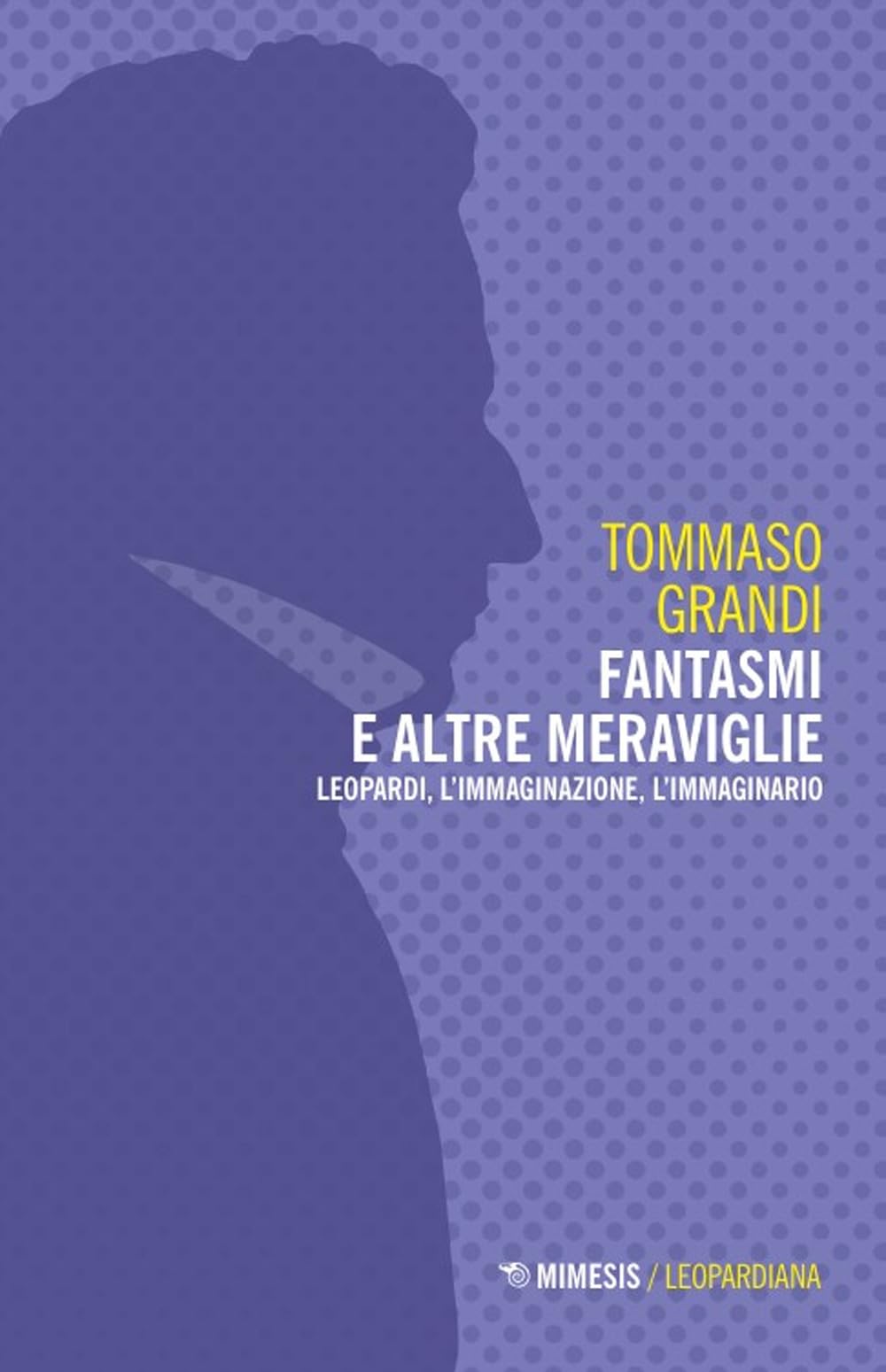 Fantasmi E Altre Meraviglie. Leopardi, L'immaginazione, L'immaginario - 4