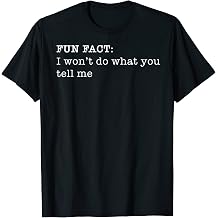 I Won't Do What You Tell Me Personal Fun Fact Design T-Shirt