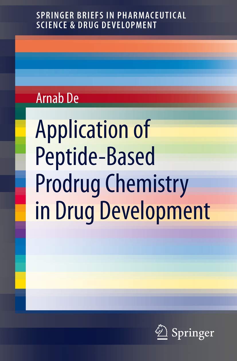 Application of Peptide-Based Prodrug Chemistry in Drug Development (SpringerBriefs in Pharmaceutical Science & Drug Development)