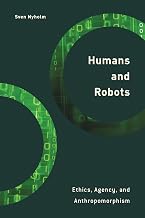 Humans and Robots: Ethics, Agency, and Anthropomorphism (Philosophy, Technology and Society)