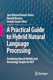 A Practical Guide to Hybrid Natural Language Processing