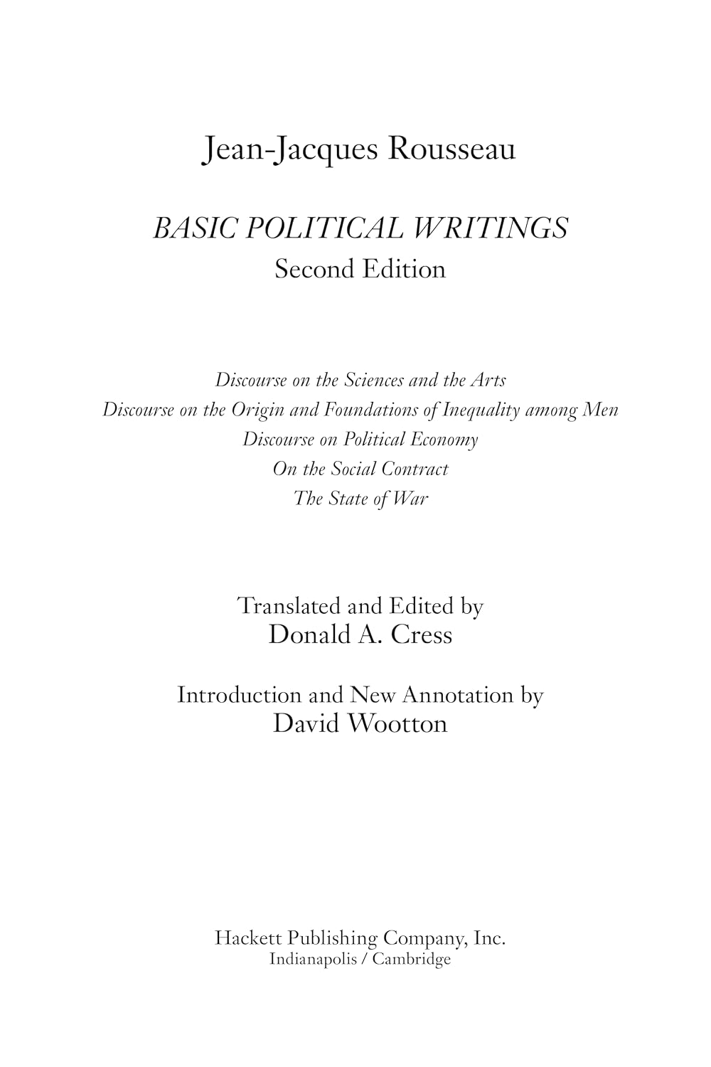 Rousseau: The Basic Political Writings: Discourse on the Sciences and the Arts, Discourse on the Origin of Inequality, Discourse on Political Economy, On the Social Contract, The State of War