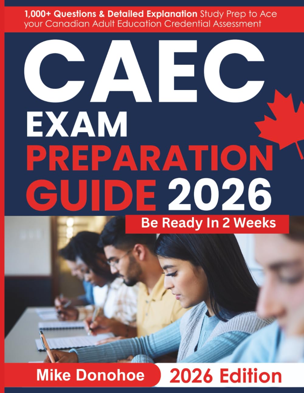 CAEC Exam Preparation Guide 2026: 1,000+ Questions & Detailed Explanation Study Prep to Ace your Canadian Adult Education Credential Assessment