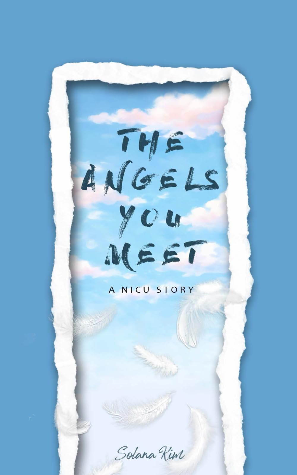 THE ANGELS YOU MEET: A NICU STORY