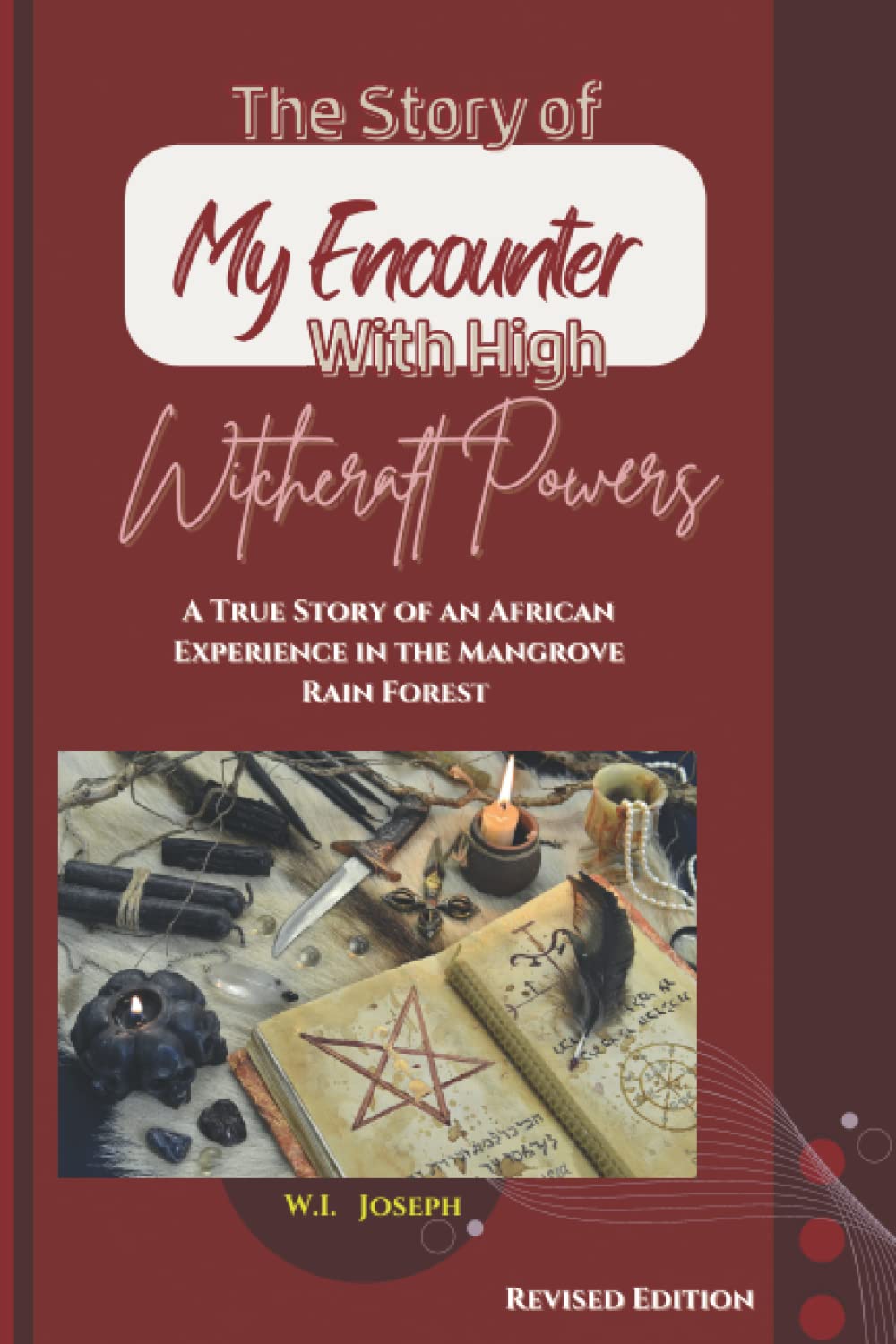 TRUE STORY OF MY ENCOUNTER WITH HIGH WITCHCRAFT POWERS: Second Edition