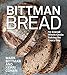 Bittman Bread: No-Knead Whole Grain Baking for Every Day: A Bread Recipe Cookbook