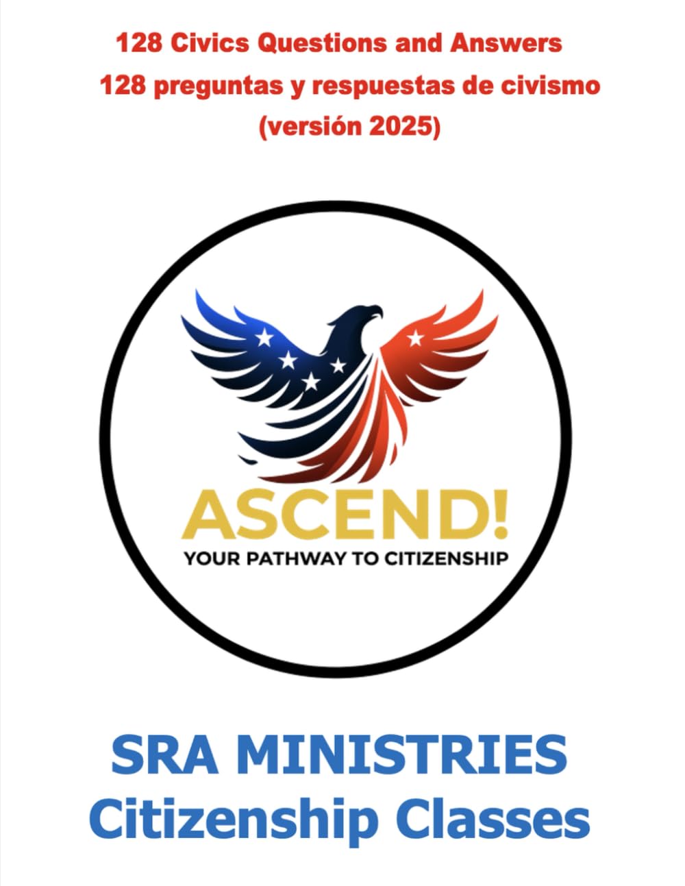 128 Civics Questions and Answers (2025 version): 128 preguntas y respuestas de civismo (versión 2025) (Ascend: your Pathway to USA Citizenship Preparation)
