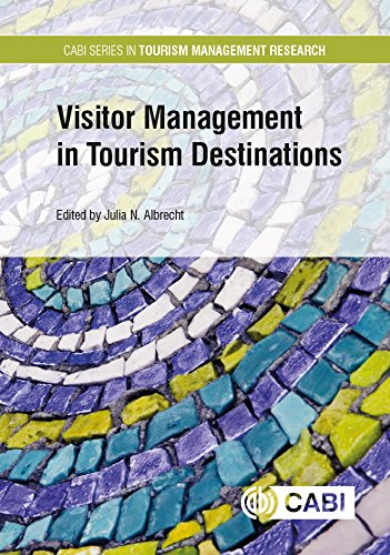 Visitor Management in Tourism Destinations (CABI Tourism Management and Research Series Book 3)