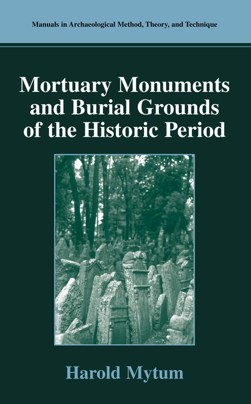 Buy Mortuary Monument and Burial Grounds of the Historic Period (Manuals in Archaeological Method, Theory and Technique) — BookShops.in