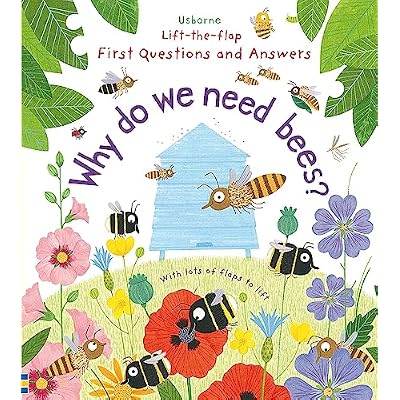 Why Do We Need Bees? (Lift-the-Flap First Questions and Answers)